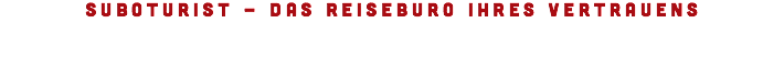 SUBOTURIST - Das REISEBURO IHRES VERTRAUENS 